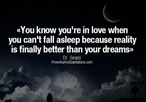 ’re in love when you can’t fall asleep because reality is finally ...