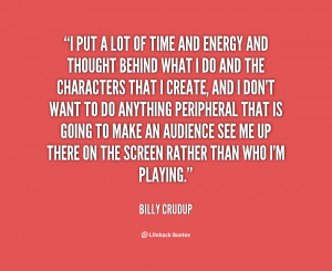 quote-Billy-Crudup-i-put-a-lot-of-time-and-76663.png