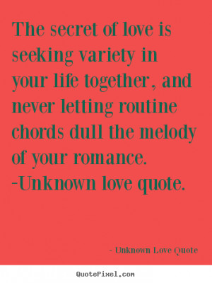Unknown Love Quote picture quotes - The secret of love is seeking ...