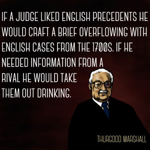 Thurgood Marshall Quotes On Racism He also had a long term view