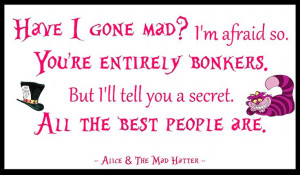 Alice In Wonderland ~ Quotes ~ Mad Hatter ~ Alice ~ Madness ~