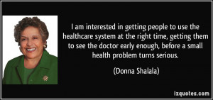 people to use the healthcare system at the right time, getting them ...