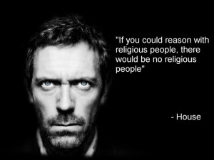 Funny Religious Quotes About Life: Quotes Stupidity From Dr House ...