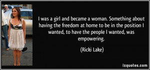was a girl and became a woman. Something about having the freedom at ...