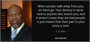 ... -go-your-destiny-is-never-tied-to-anyone-who-t-d-jakes-87-70-89.jpg