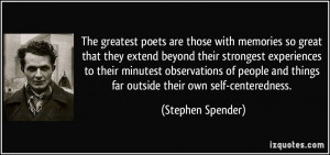 The greatest poets are those with memories so great that they extend ...