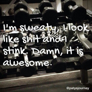 ... and i stink damn its awesome fitness motivational quotes motivation