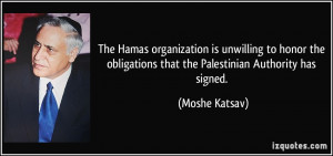 The Hamas organization is unwilling to honor the obligations that the ...