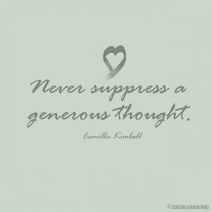 ... Generous Thought ...Sister Camilla Kimball | Creative LDS Quotes