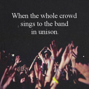 ... the band in unison. Repin this if you've ever joined in! #music #quote