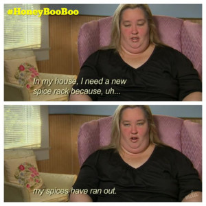 ... the spice alive. #honeybooboo #quotes #tlc #mamajune #deerydesigns
