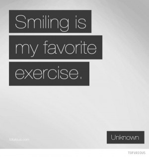 Smiling is My Favorite Exercise #quote #quotes