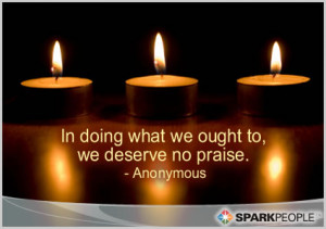 Motivational Quote - IN DOING WHAT WE OUGHT TO, WE DESERVE NO PRAISE.