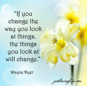 Quote - If you change the way you look at things, the things you look ...