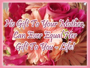 Mother’s Day Quotes - Mothers Quotes and Sayings - No gift to your ...