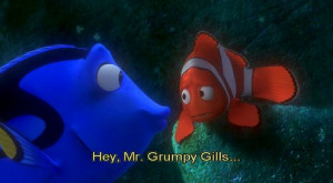 hey mr. grumpy gills. when life gets you down you know what you gotta ...