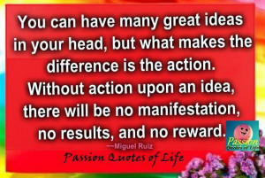 ... an idea, there will be no manifestation, no results, and no reward