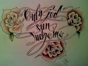 Only God Can Judge Me Tattoo...
