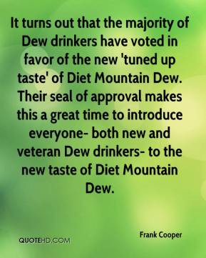 ... new and veteran Dew drinkers- to the new taste of Diet Mountain Dew
