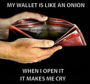 My Wallet Makes Me Cry When I Open It - Funny Quotes
