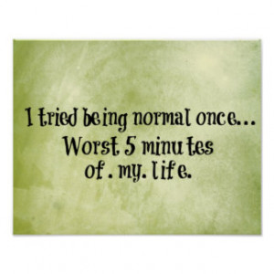 Funny Quote about being Normal Poster