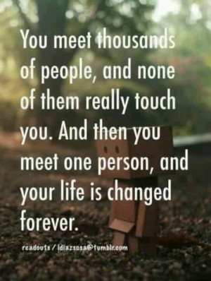 ... , Change Forever, Soulmate, Life Change, Love Quotes, True Stories