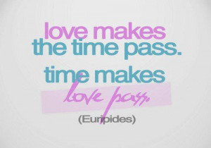 Quote Love Makes The Time Pass Quotes