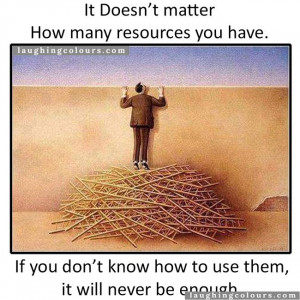 It doesn’t matter how many resources you have,