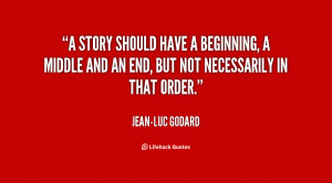 quote-Jean-Luc-Godard-a-story-should-have-a-beginning-a-1-107486.png