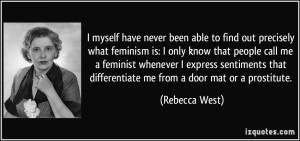 have never been able to find out precisely what feminism is: I only ...
