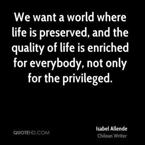 isabel-allende-writer-quote-we-want-a-world-where-life-is-preserved ...
