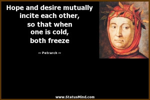 Hope and desire mutually incite each other, so that when one is cold ...