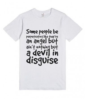 ... angel but ain't nothing but a devil in disguise, Custom T Shirts
