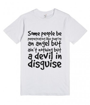 ... angel but ain't nothing but a devil in disguise, Custom T Shirts
