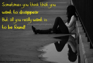Sometimes you think that you want to disappear