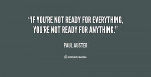 quote-Paul-Auster-if-youre-not-ready-for-everything-youre-62594.png