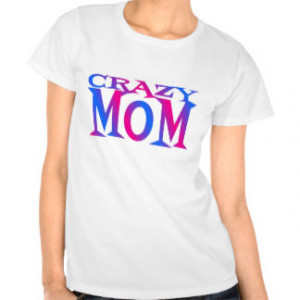 Funny Mom Quotes Shirts & T-shirts