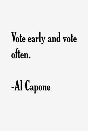 Vote early and vote often.”