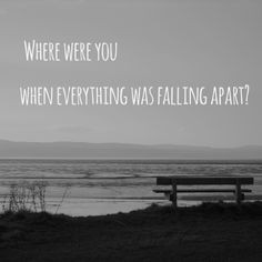 Where were you? You truly do find out the true colors of people when ...