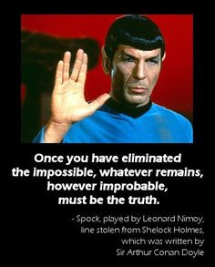 Quote generally attributed to highly logical Mr. Spock is actually a ...