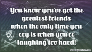 ... Only Time You Cry Is When You’re Laughing too Hard! ~ Laughter Quote