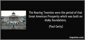 The Roaring Twenties were the period of that Great American Prosperity ...