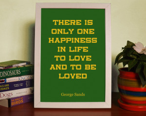 only one happiness in life to love and to be loved Philosophy Quotes ...