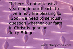 ... question whether our faith in Christ is genuine. Jerry Bridges