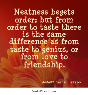 ... order to taste there.. Johann Kaspar Lavater famous friendship quotes