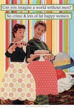 Quotes Happy Quotes Women Quotes Men Quotes Fat Quotes World Quotes ...