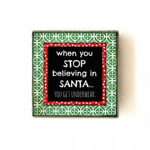 When You Stop Believing Santa Get Underwear Quotes Lover
