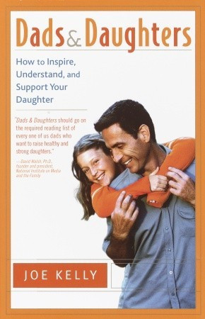 Dads and Daughters: How to Inspire, Understand, and Support Your ...