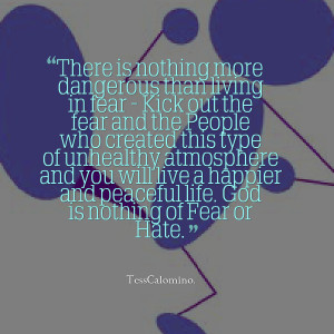 than living in fear kick out the fear and the people who created ...