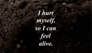Cute Emo Love Quotes - I hurt myself,So I can feel alive